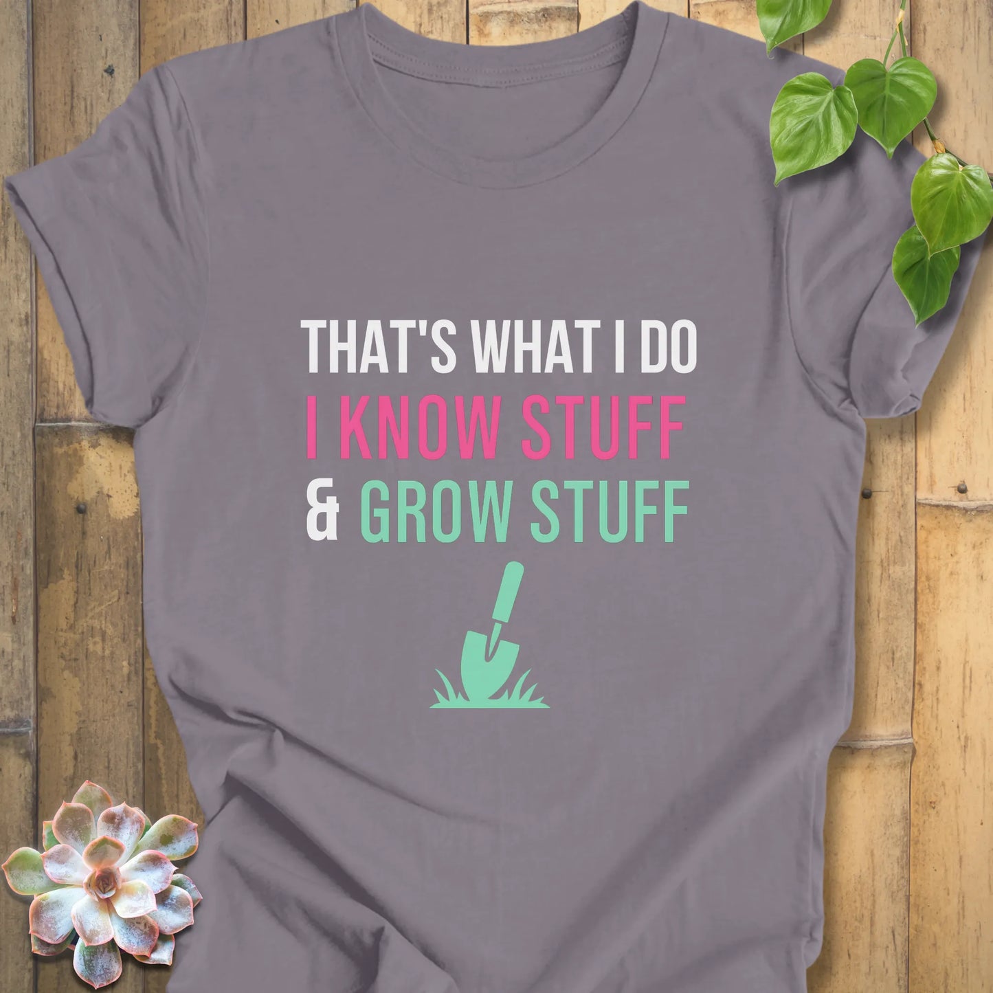 I know stuff and grow stuff