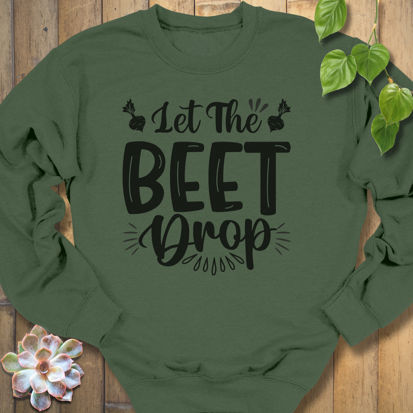 Let The Beet Drop Sweatshirt