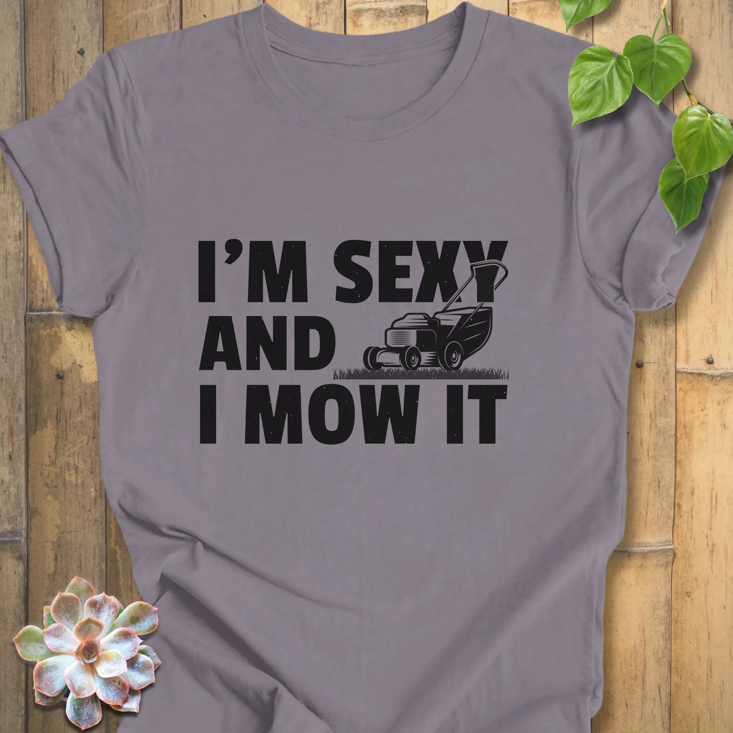I'm Sexy And I Mow It Tee