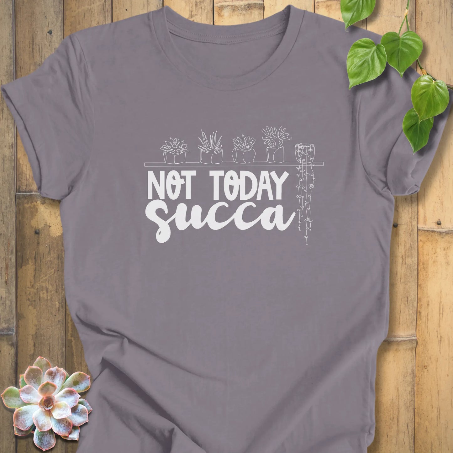 Not Today Succa T-Shirt