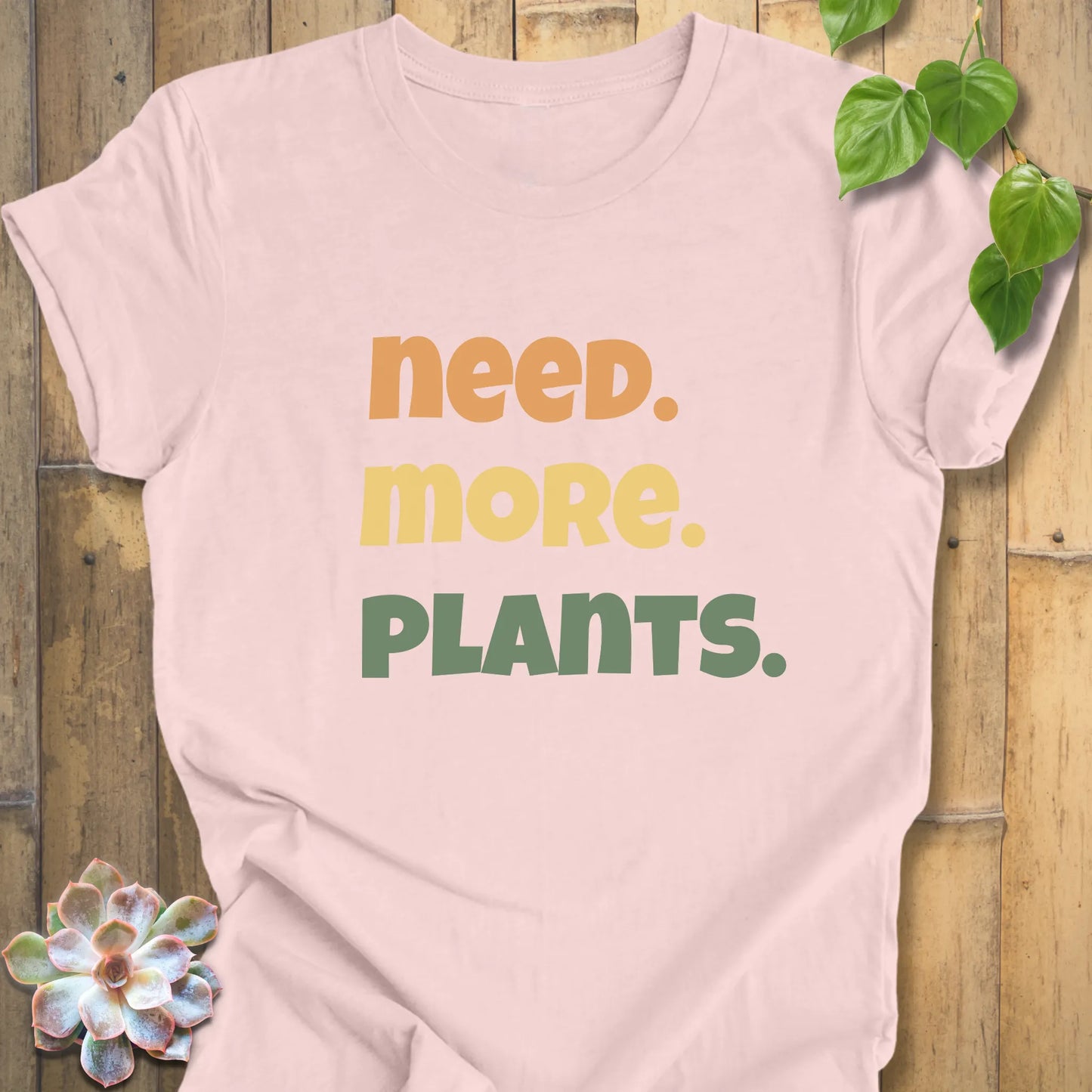 Need More Plants T-shirt