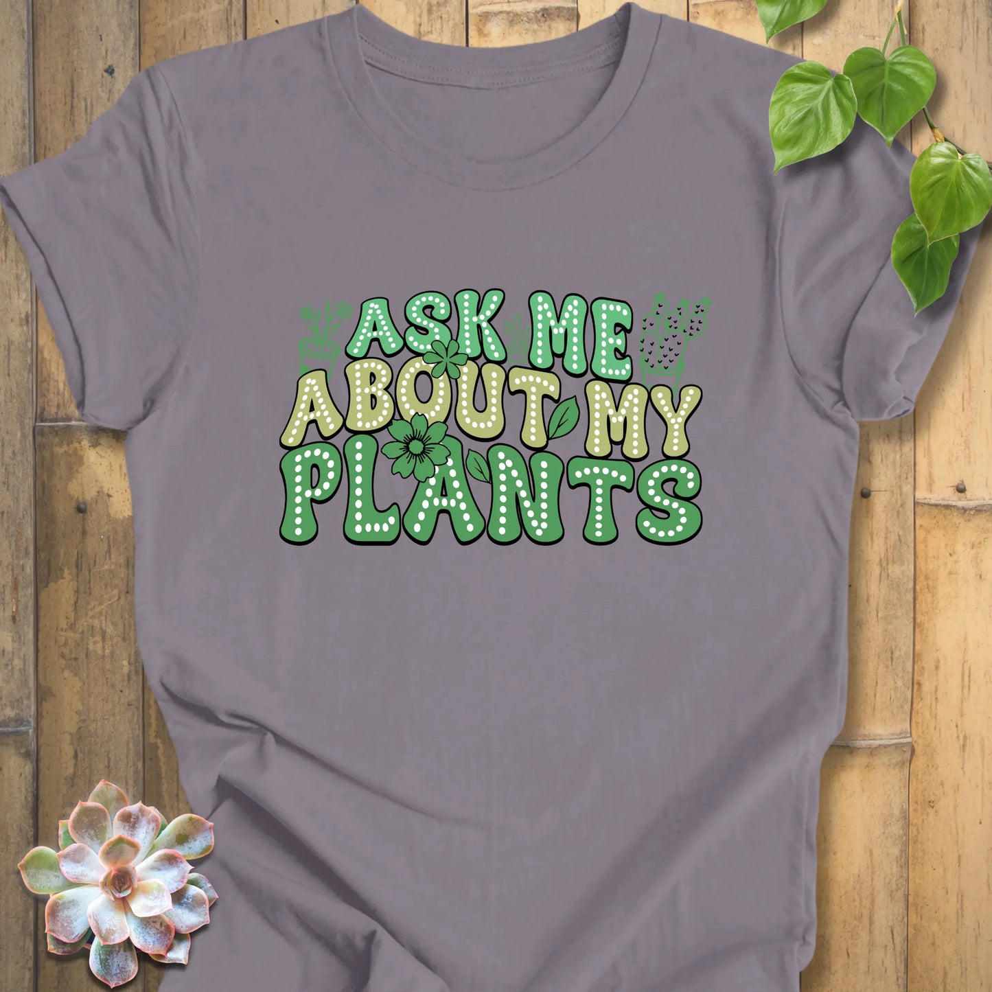 Ask Me About My Plants Shirt