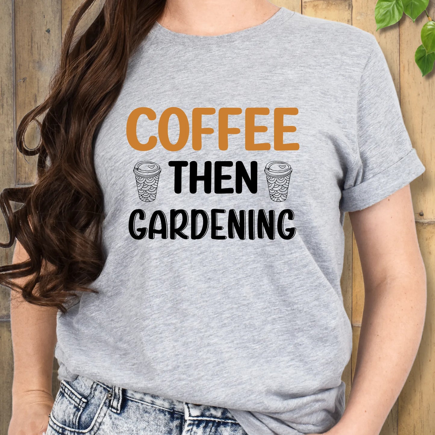 Coffee Then Gardening Shirt