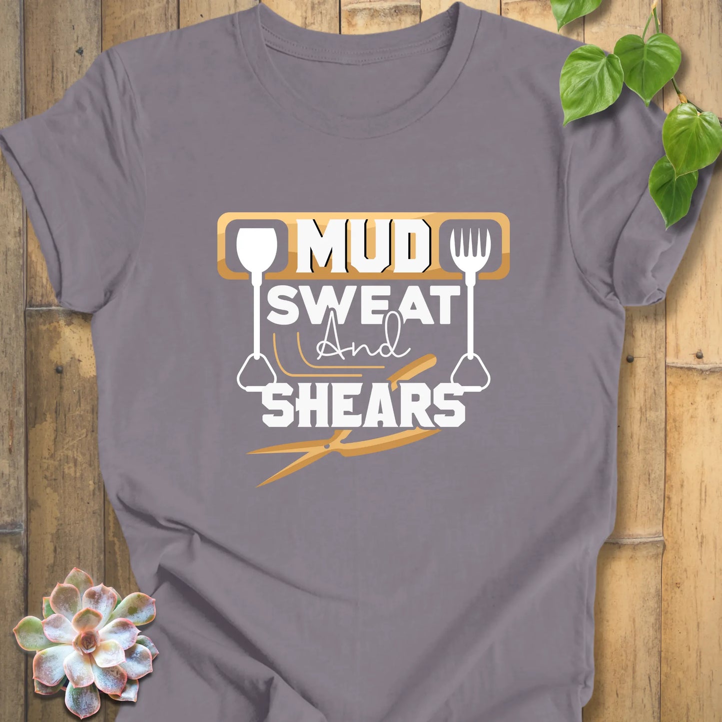Life Is Mud Sweat And Shears