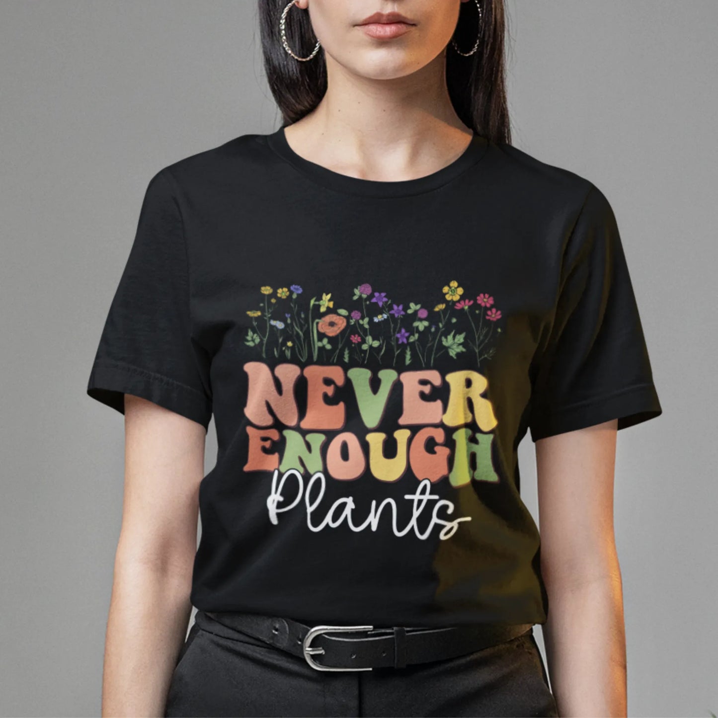 Never Enough Plants T-Shirt