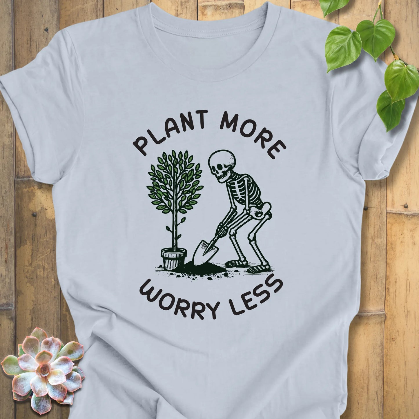 Plant More Worry Less Shirt