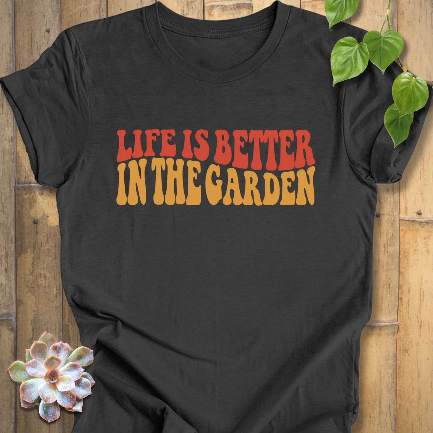 Life Is Better In The Garden Shirt