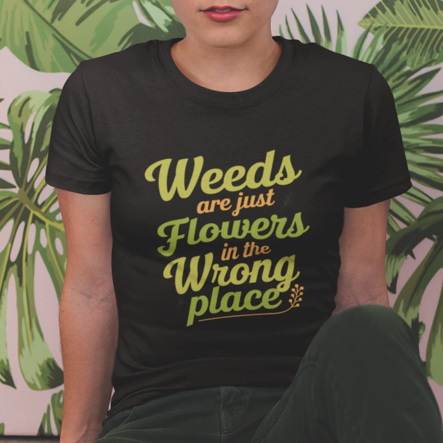 Weeds Are Just Flowers T-shirt
