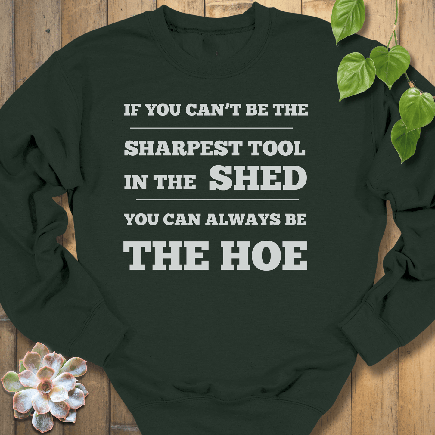 Forest Green / S Be The Sharpest Tool Sweatshirt Sweatshirt