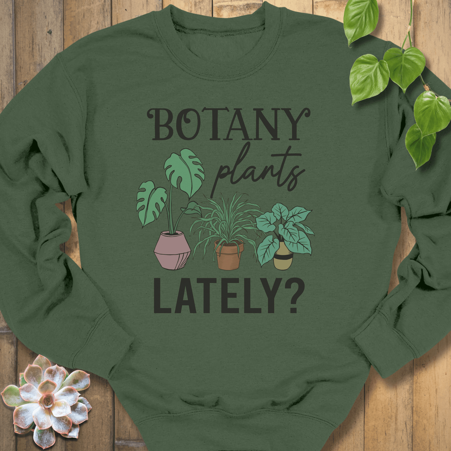 Military Green / S Botany Plants Lately Sweatshirt Sweatshirt