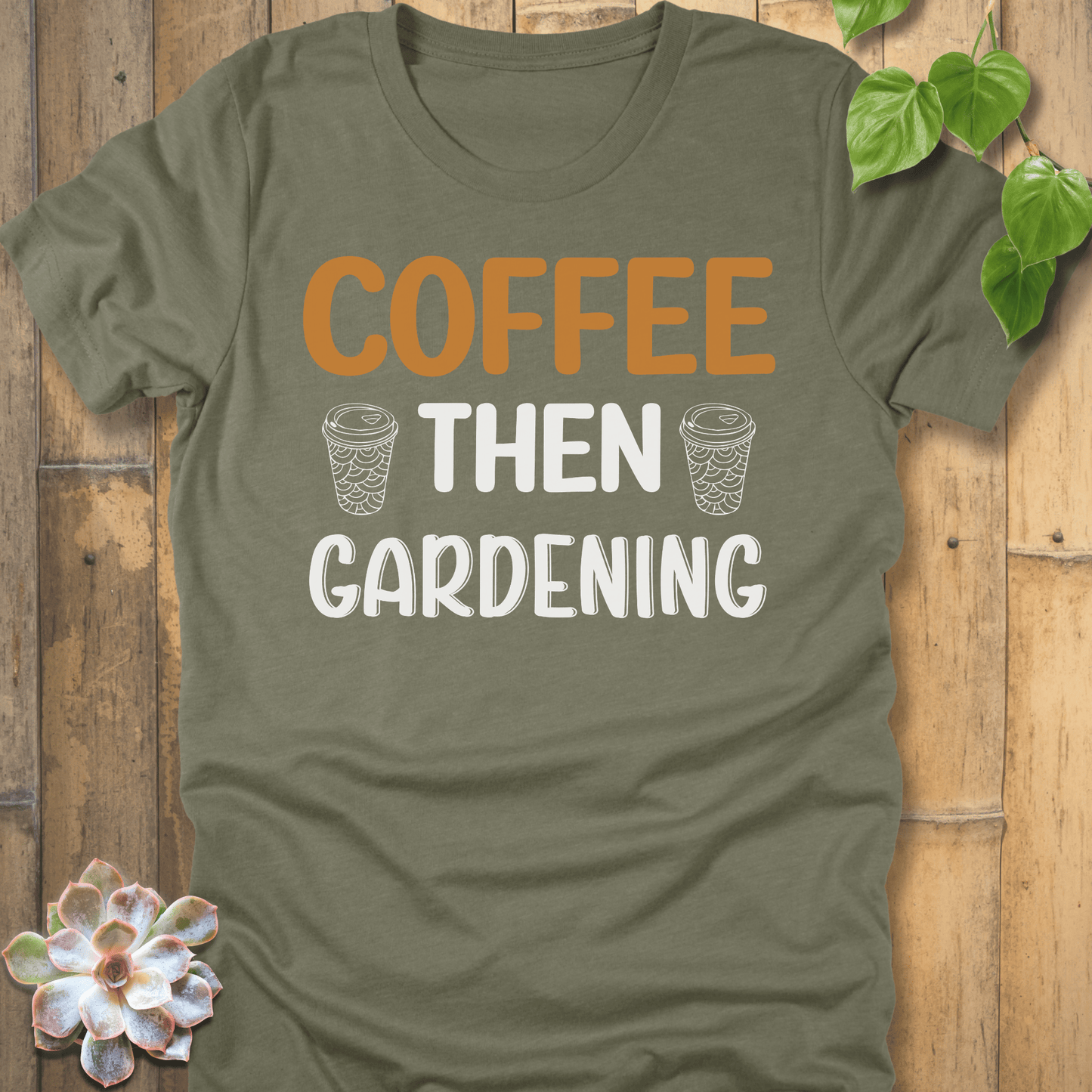 Heather Olive / S Coffee Then Gardening T-Shirt T-Shirt
