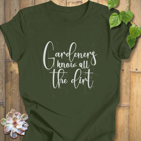Military Green / XS Gardeners Know All the Dirt - T-Shirt T-Shirt