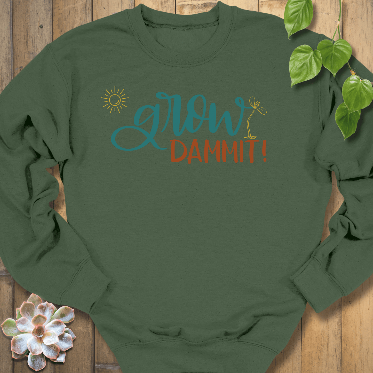 Military Green / S Grow Dammit! Sweatshirt Sweatshirt