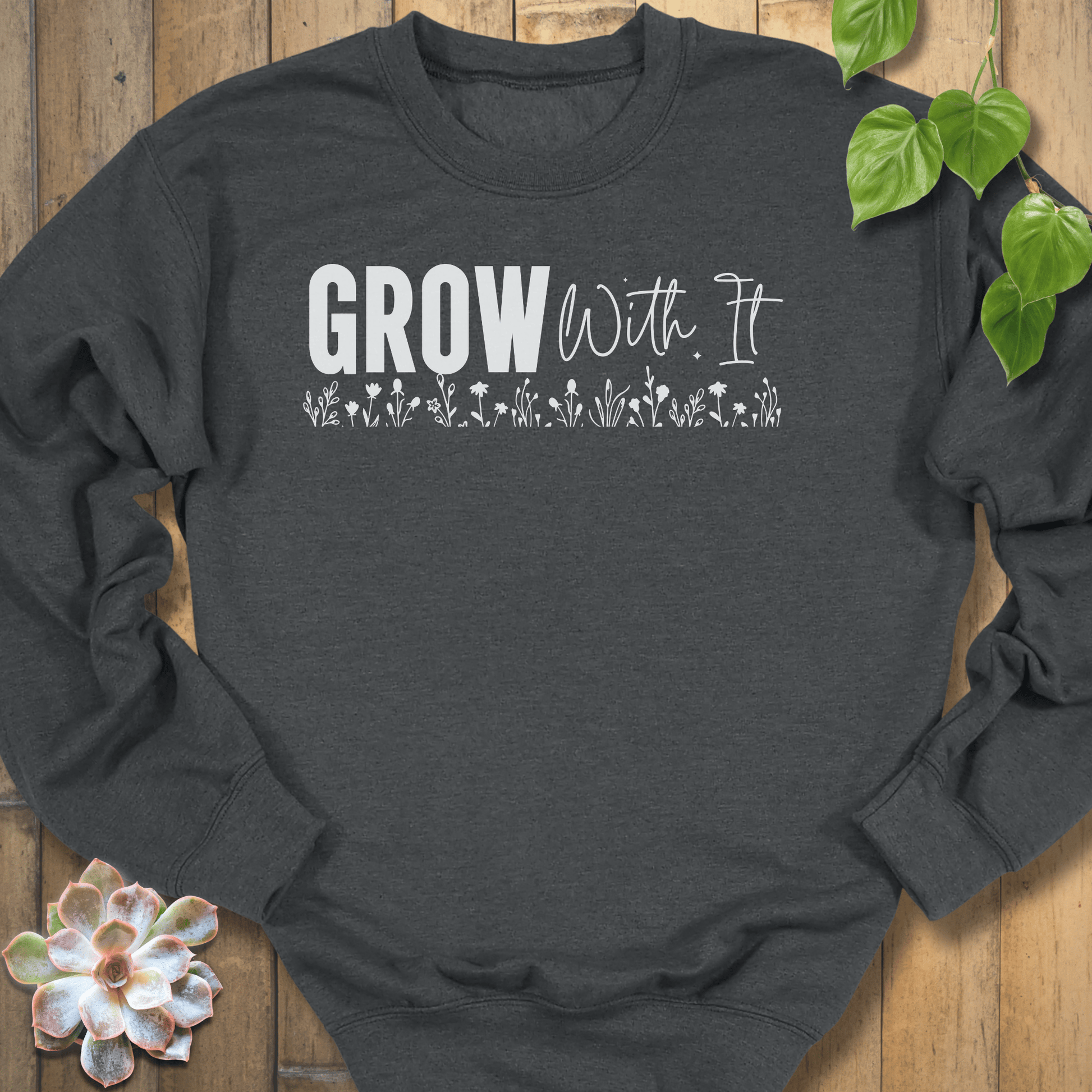 Dark Heather / S Grow With It Sweatshirt Sweatshirt