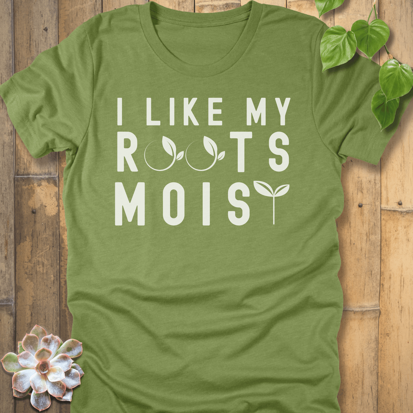 Heather Green / M I Like My Roots Moist T-Shirt T-Shirt