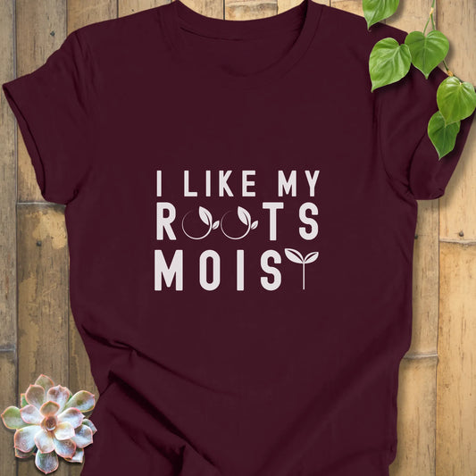 Maroon / XS I Like My Roots Moist - T-Shirt T-Shirt
