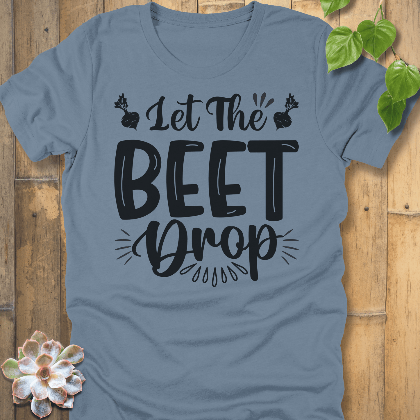 Steel Blue / S Let The Beet Drop T-Shirt T-Shirt