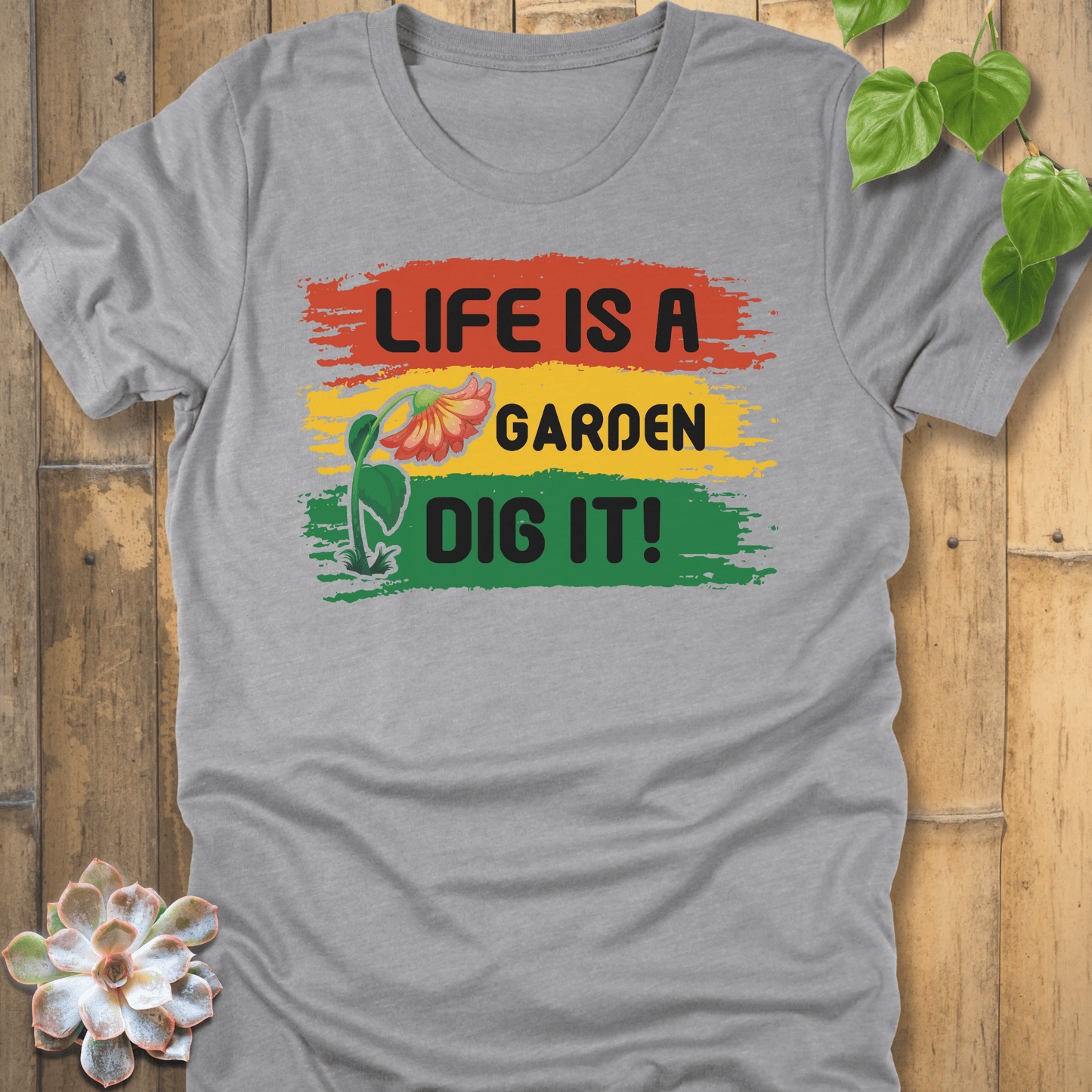 Athletic Heather / S Life Is A Garden Dig It T-Shirt T-Shirt