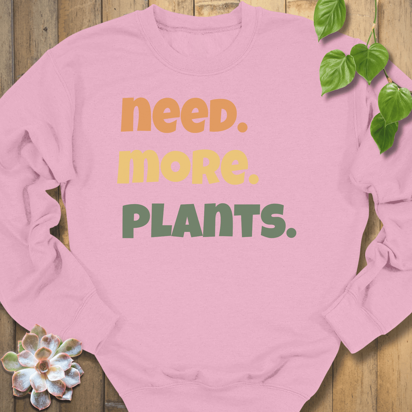 Light Pink / S Need More Plants Sweatshirt Sweatshirt