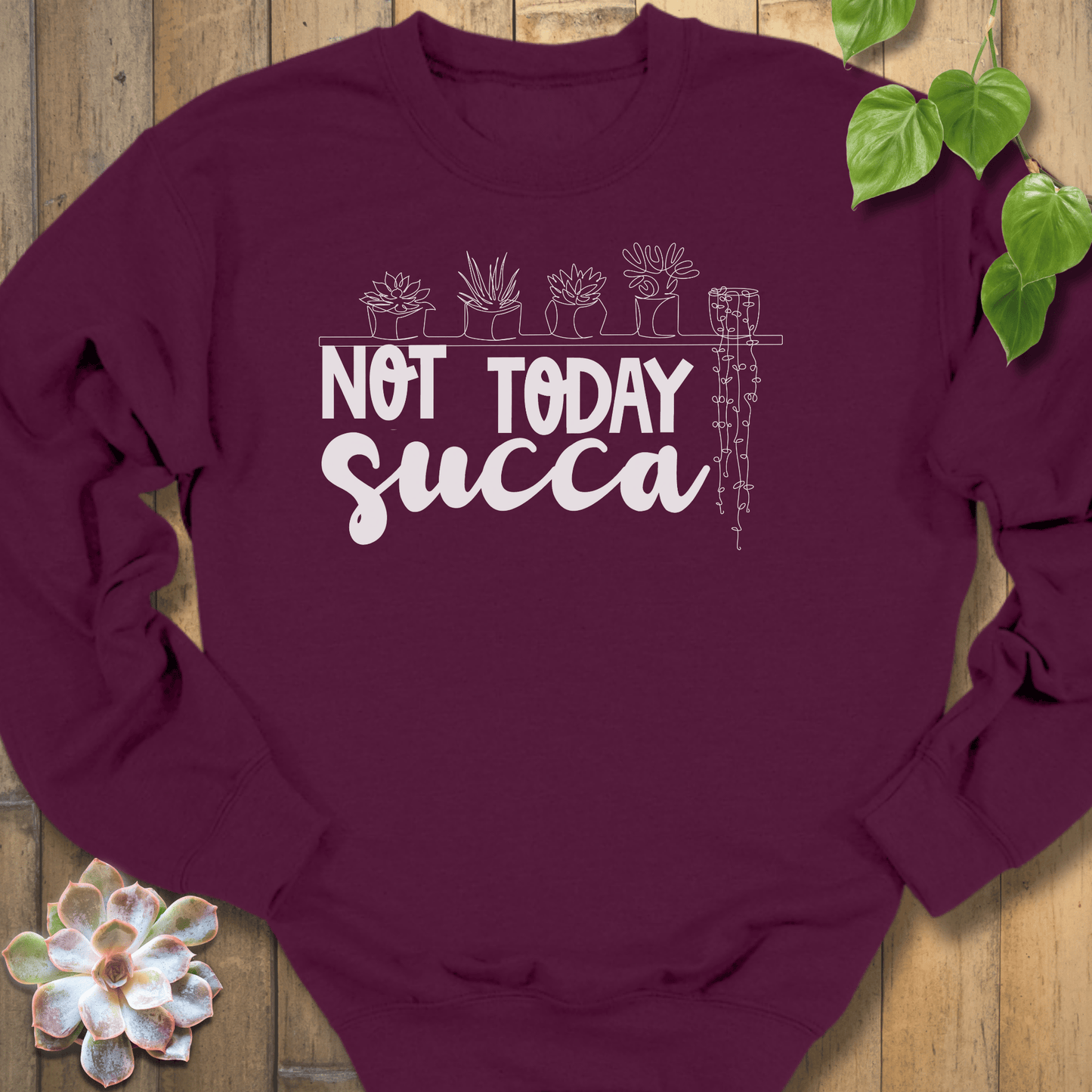 Maroon / S Not Today Succa Sweatshirt Sweatshirt