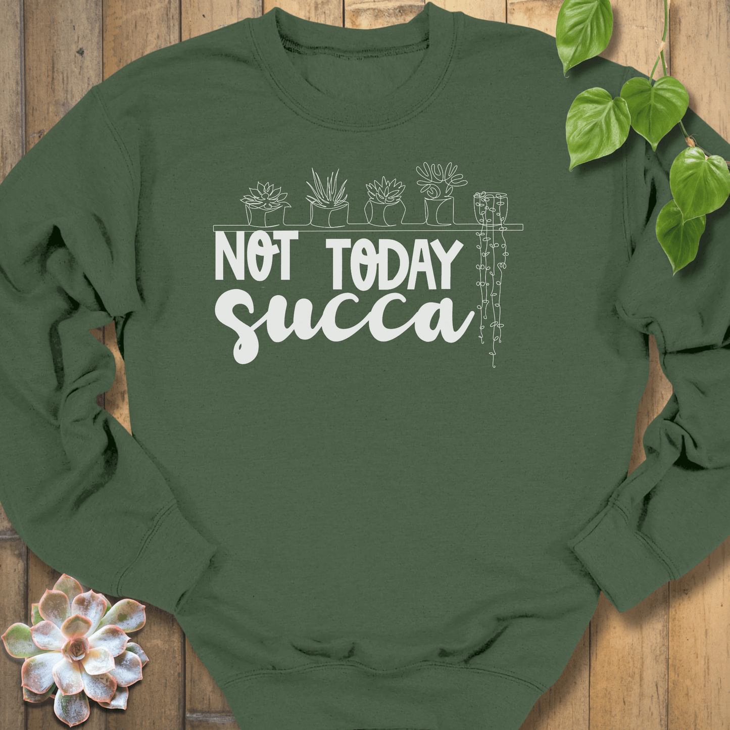 Military Green / S Not Today Succa Sweatshirt Sweatshirt