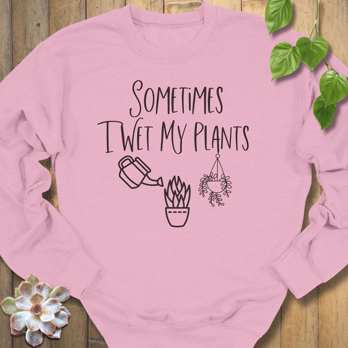 Light Pink / S Sometimes I Wet My Plants Sweatshirt Sweatshirt
