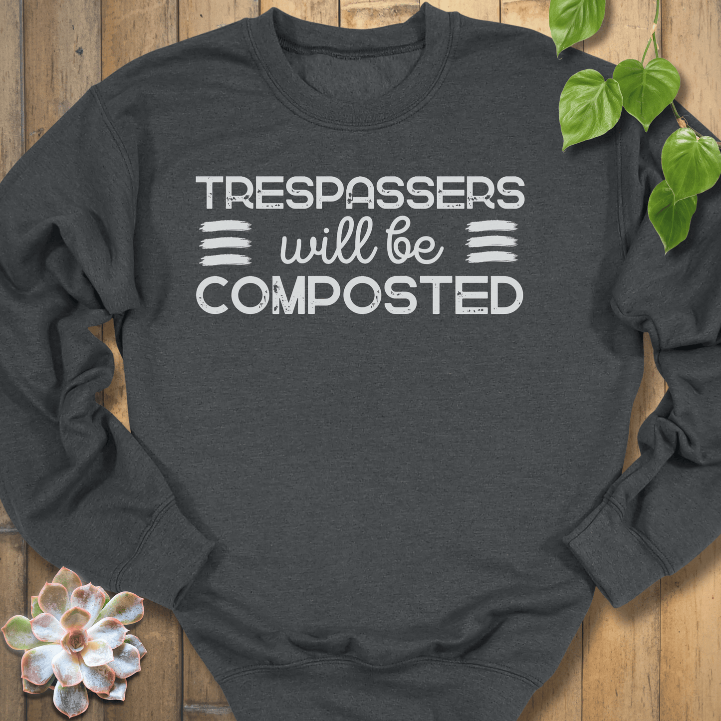 Dark Heather / S Trespassers Will Be Composted Sweatshirt Sweatshirt