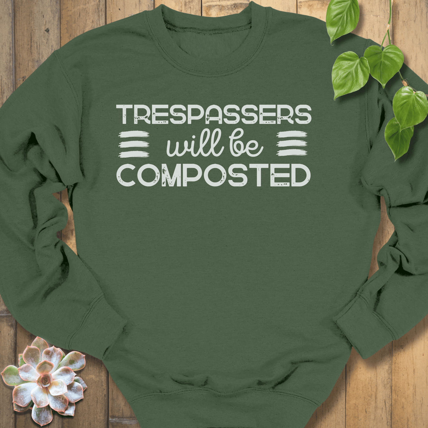 Military Green / S Trespassers Will Be Composted Sweatshirt Sweatshirt