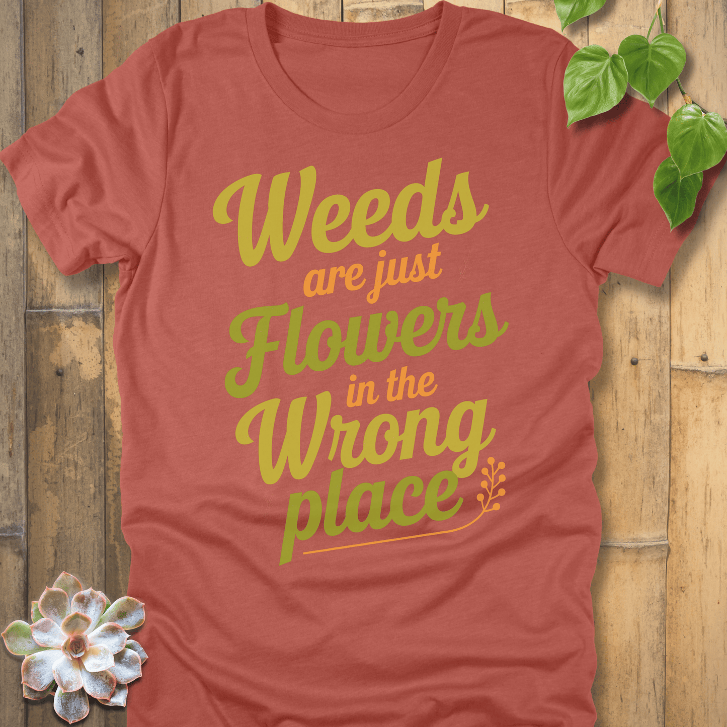 Heather Clay / S Weeds Are Just Flowers T-Shirt T-Shirt