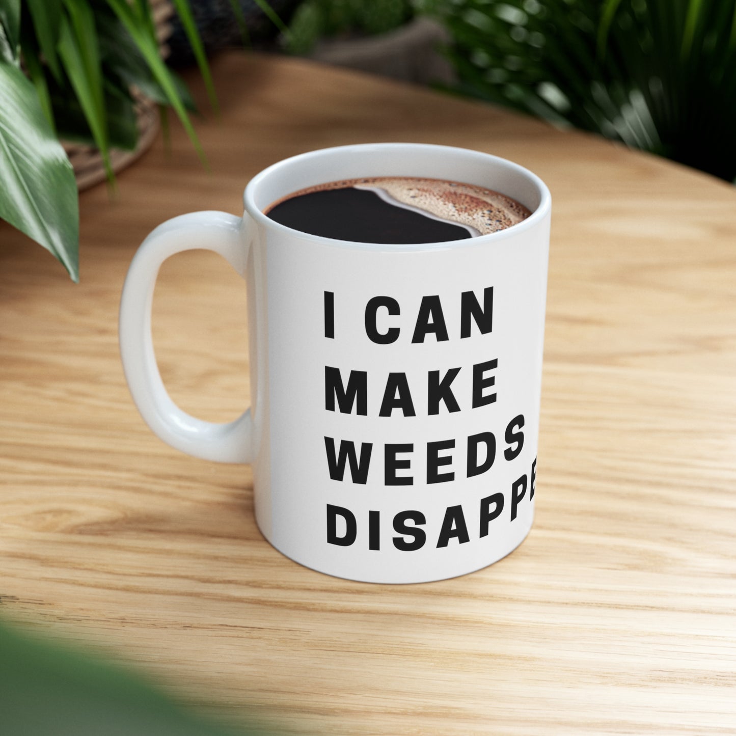 Novelty Coffee Mugs for Gardeners, funny coffee cup with the saying "I Can Make Weeds Disappear" on it