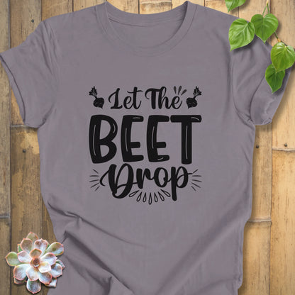 Let the beet drop shirt
