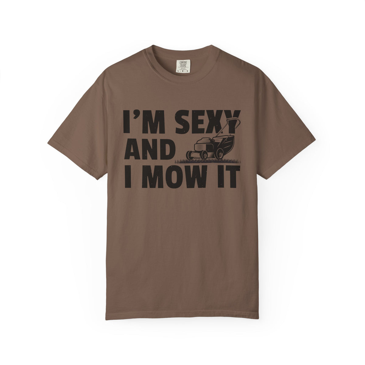 Sexy & I Mow It T-Shirt