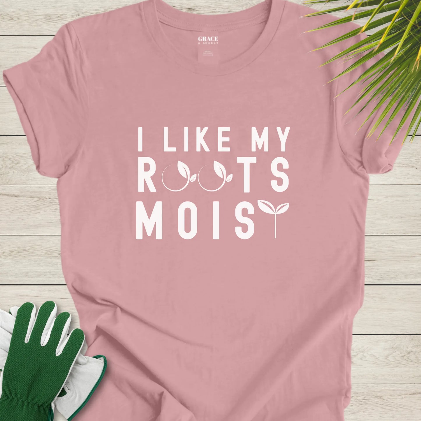 I Like Moist Roots T-Shirt - Funny Plant Lover Graphic Tee