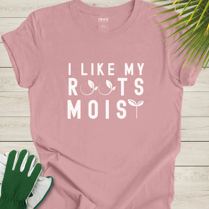 I Like Moist Roots T-Shirt - Funny Plant Lover Graphic Tee