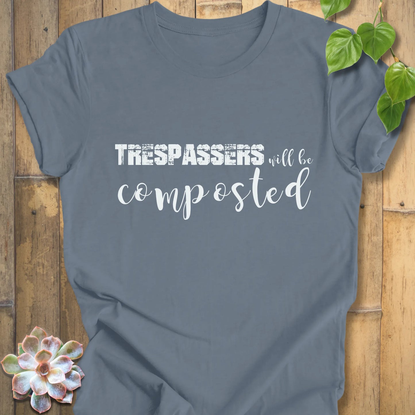 Trespassers Will Be Composted T-Shirt