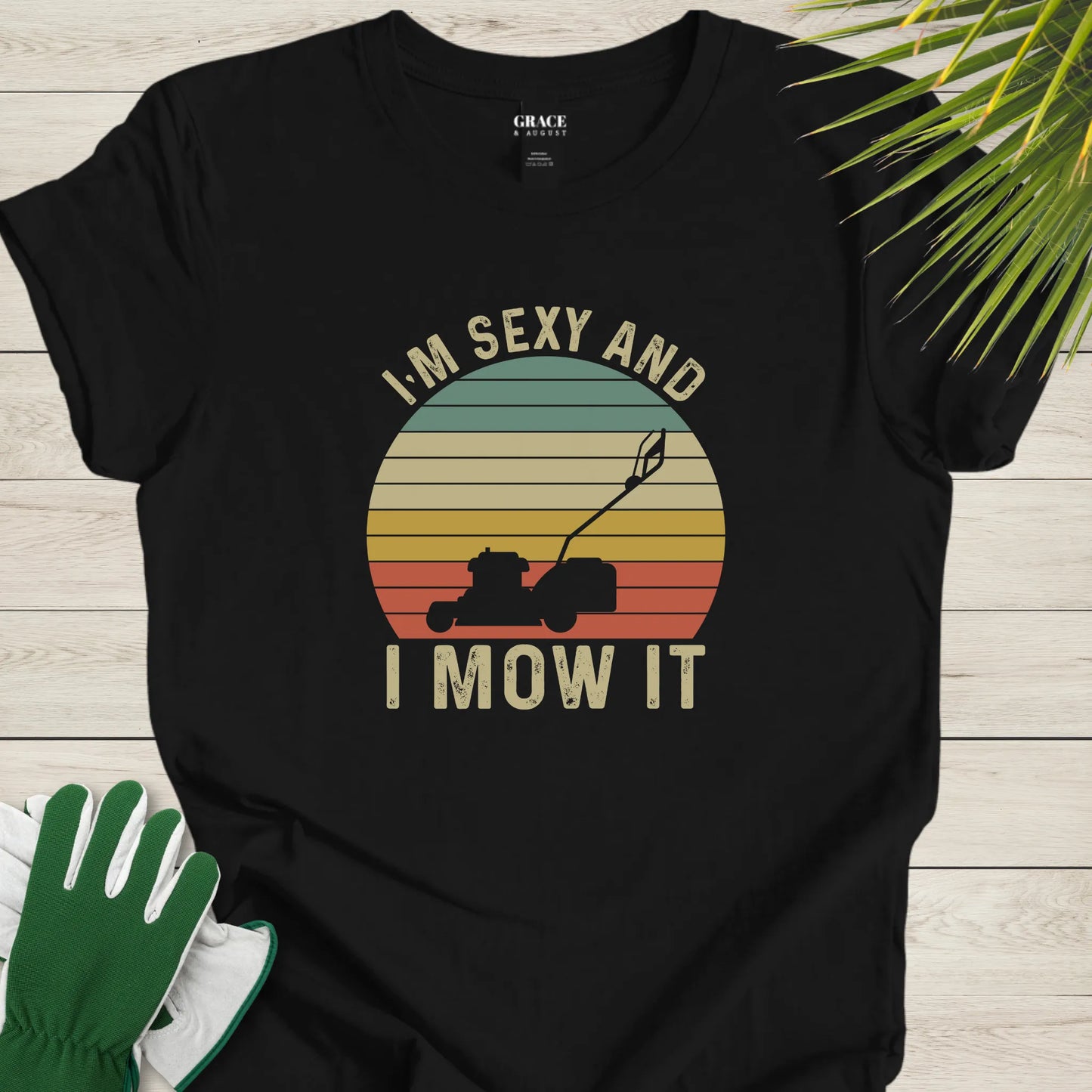 I'm sexy and I mow it t-shirt
