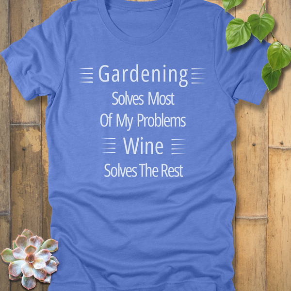 Gardening T-Shirt - Wine Solves Problems, Shop Now! – GraceandAugust