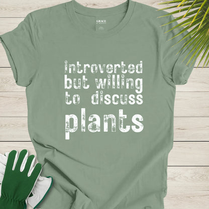 Introverted but willing to discuss plants shirt
