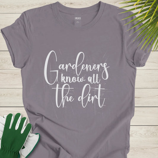 gardeners know all the dirt t-shirt
