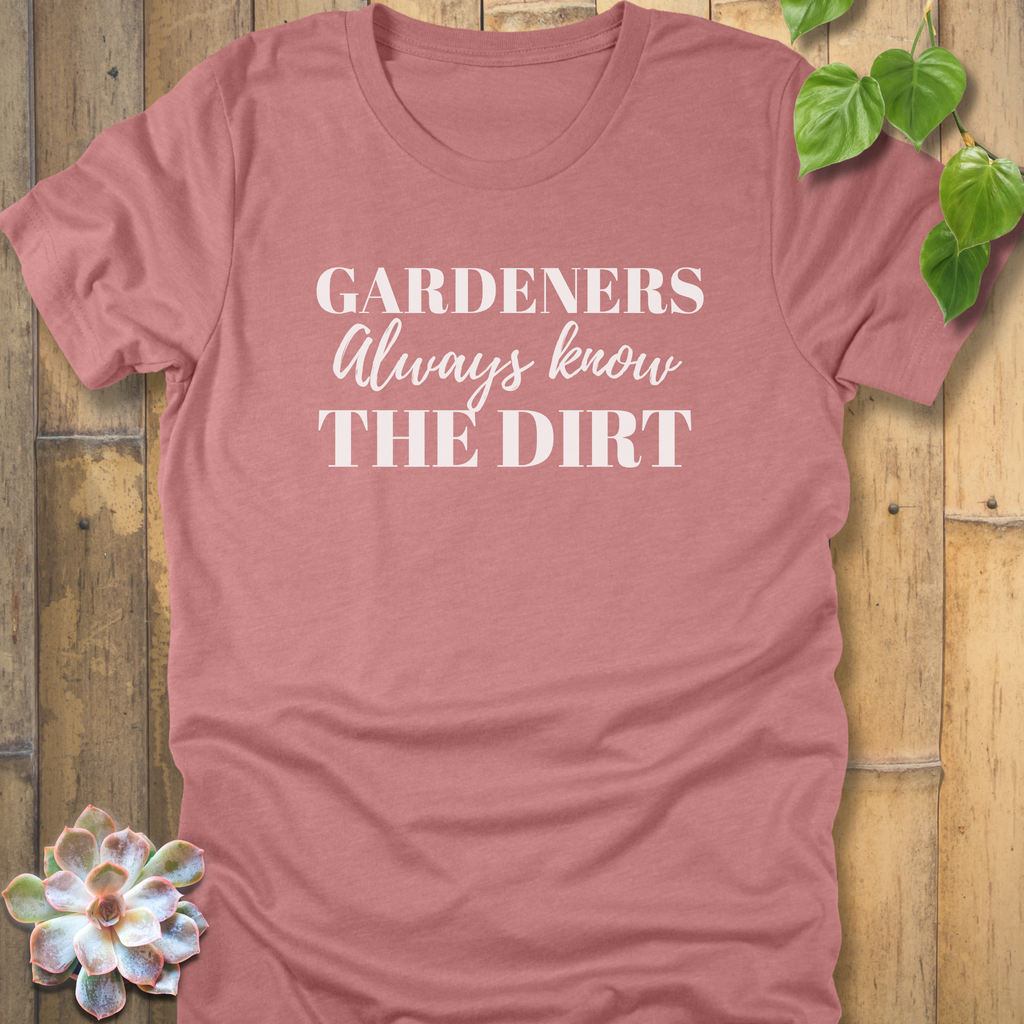 Always Know the Dirt T-Shirt
