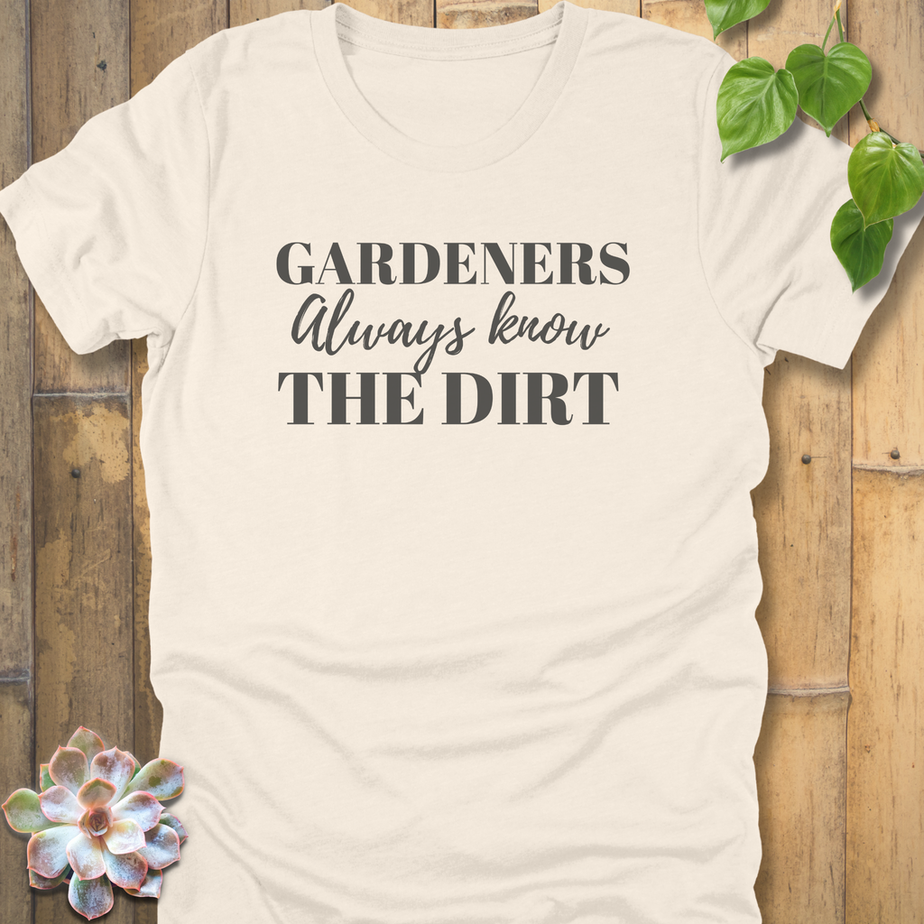 Always Know the Dirt T-Shirt