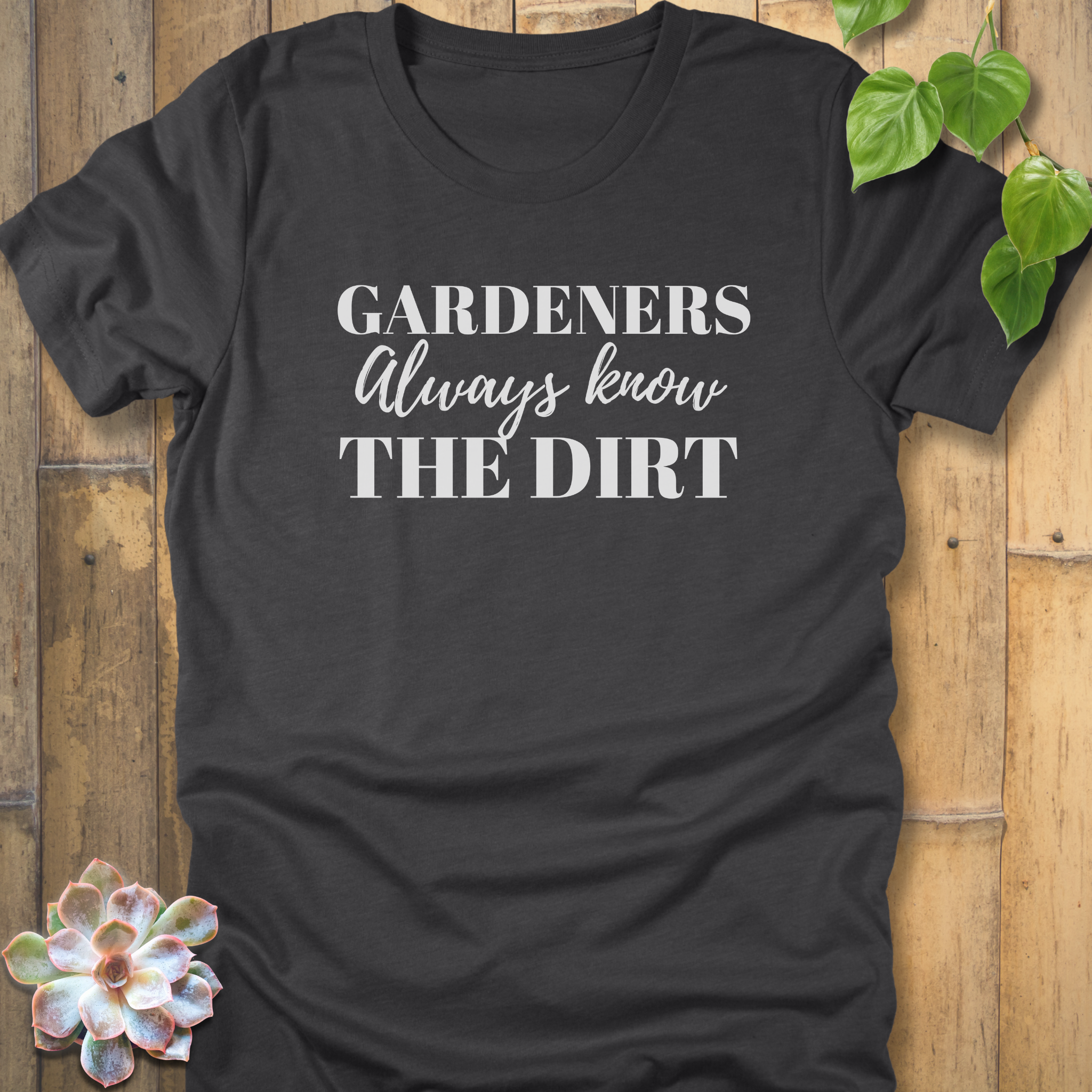 Always Know the Dirt T-Shirt