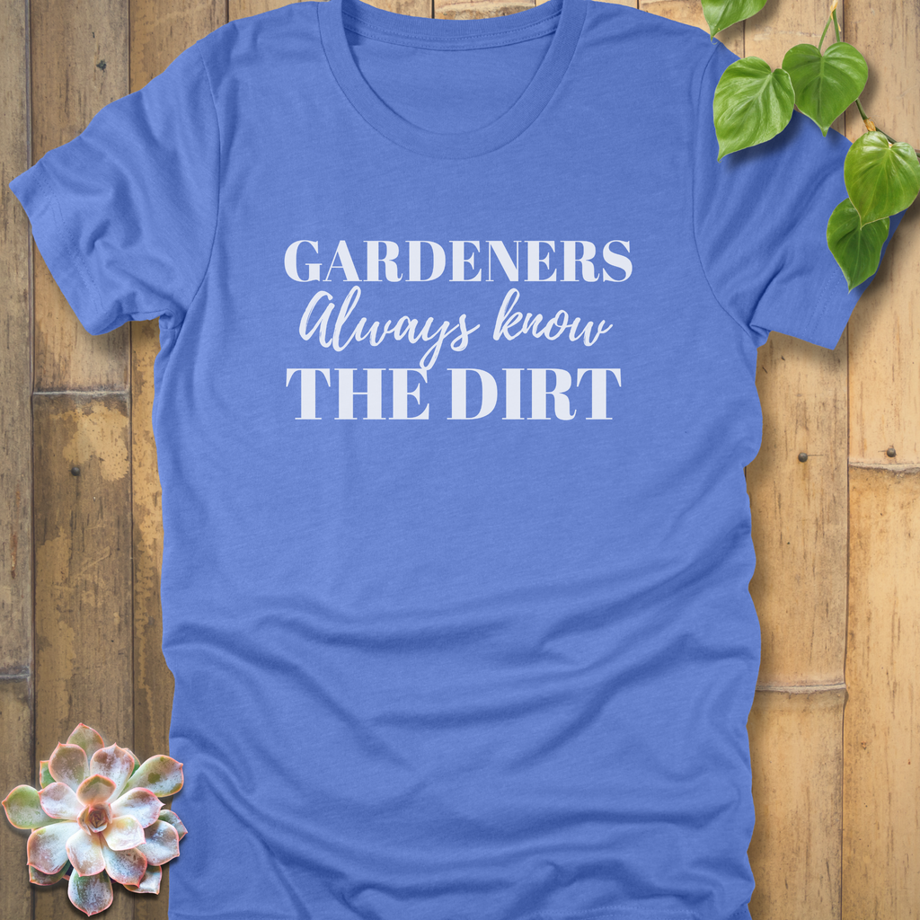 Always Know the Dirt T-Shirt