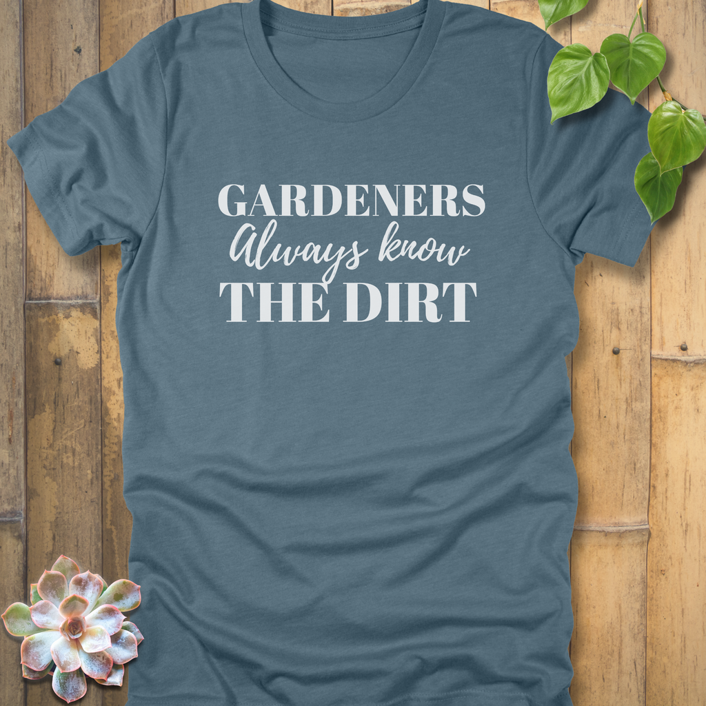 Always Know the Dirt T-Shirt