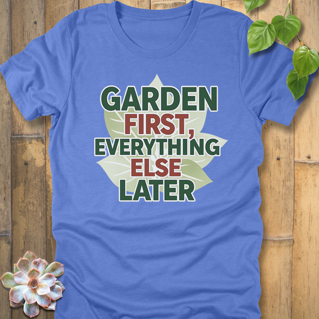 Everything Else Later T-Shirt