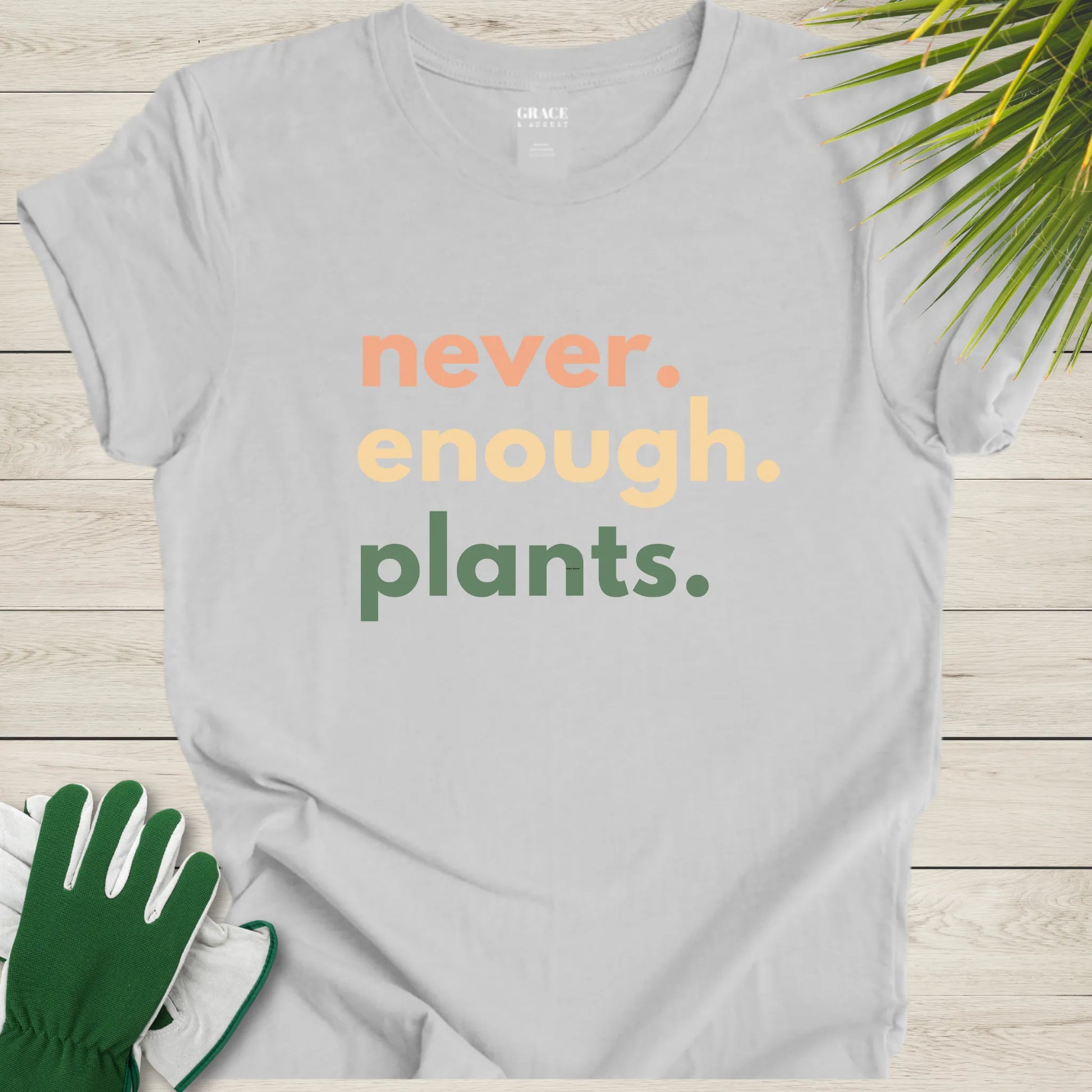 Never enough plants t-shirt
