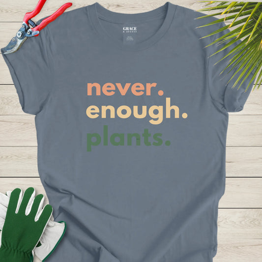 Never enough plants t-shirt
