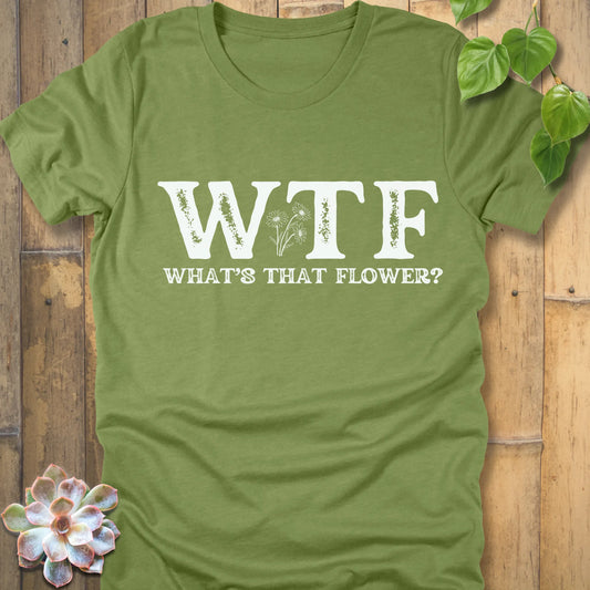 Heather Green unisex shirt with humorous WTF, What’s That Flower text design and flowers between the letters.