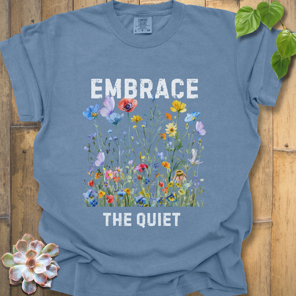 Embrace the Quiet -T-Shirt
