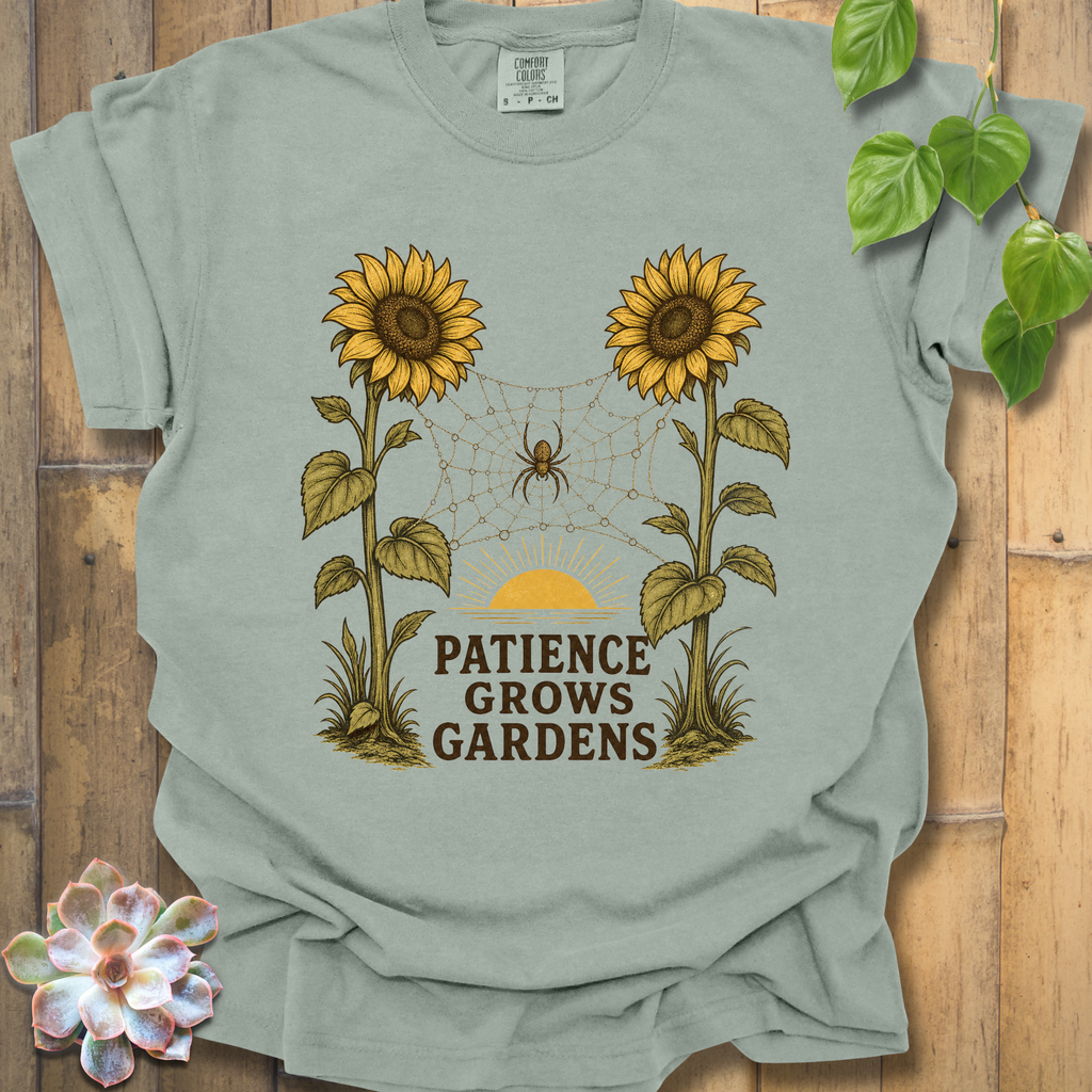 Patience Grows Gardens T-Shirt